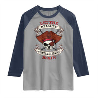 Let The Pirate Shenanigans Begin Raglan Shirt Funny Crossbones Freebooter - Wonder Print Shop