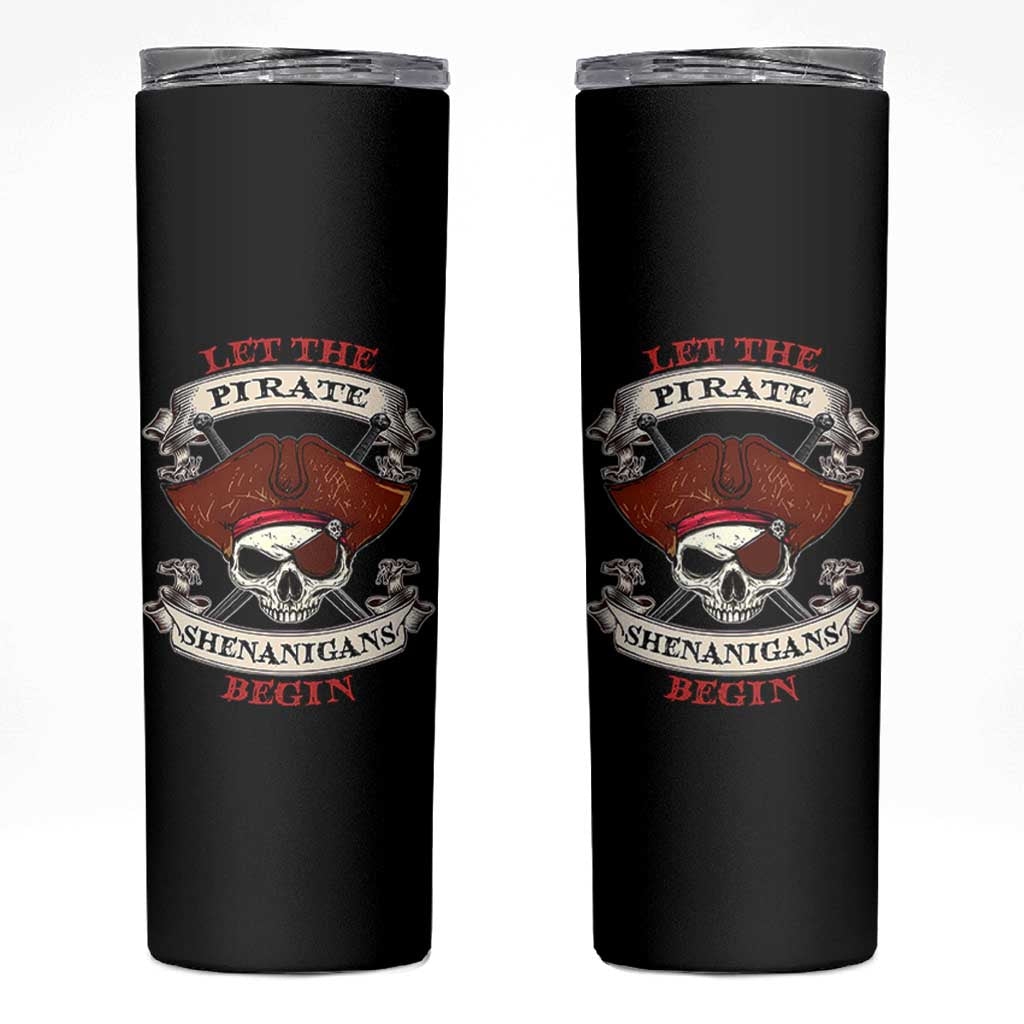 Let The Pirate Shenanigans Begin Skinny Tumbler Funny Crossbones Freebooter - Wonder Print Shop