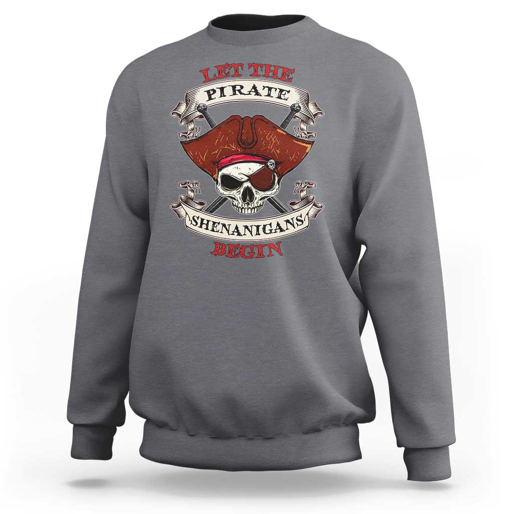 Let The Pirate Shenanigans Begin Sweatshirt Funny Crossbones Freebooter - Wonder Print Shop