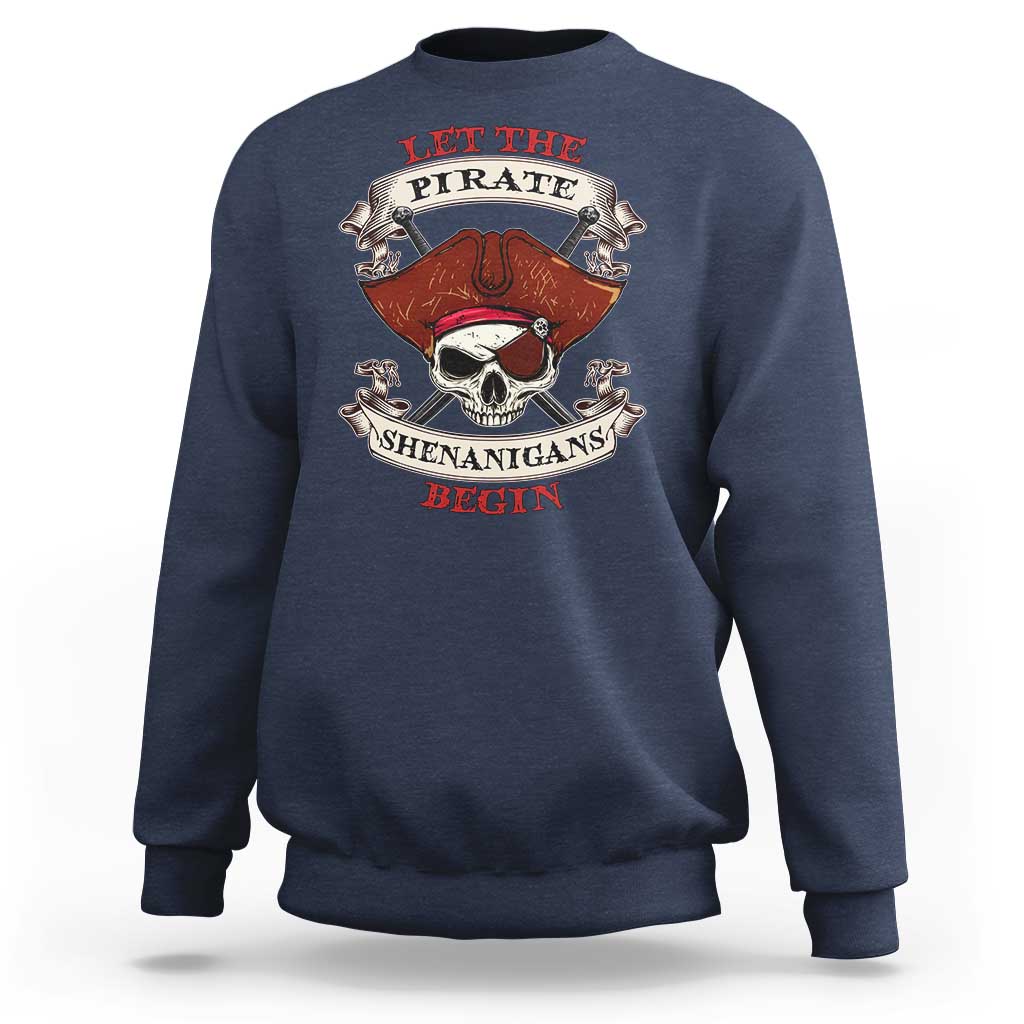 Let The Pirate Shenanigans Begin Sweatshirt Funny Crossbones Freebooter - Wonder Print Shop
