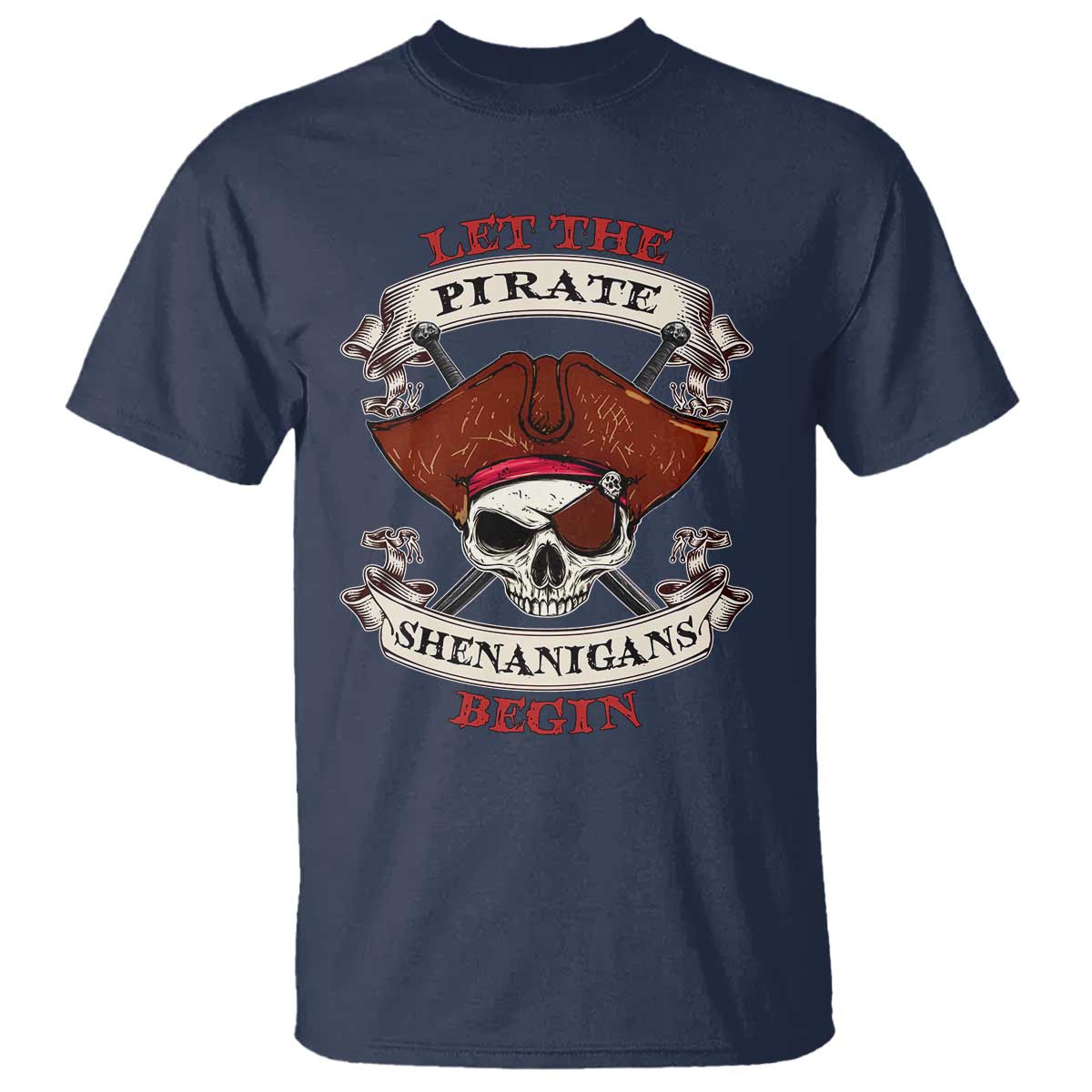 Let The Pirate Shenanigans Begin T Shirt Funny Crossbones Freebooter - Wonder Print Shop
