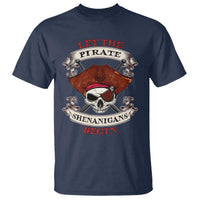 Let The Pirate Shenanigans Begin T Shirt Funny Crossbones Freebooter - Wonder Print Shop