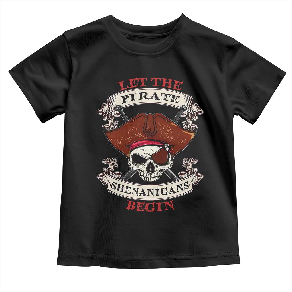Let The Pirate Shenanigans Begin Toddler T Shirt Funny Crossbones Freebooter - Wonder Print Shop