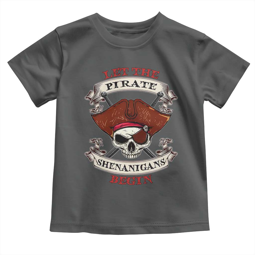 Let The Pirate Shenanigans Begin Toddler T Shirt Funny Crossbones Freebooter - Wonder Print Shop