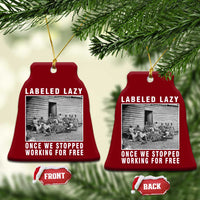 Labeled Lazy Once We Stopped Working For Free Ceramic Ornament