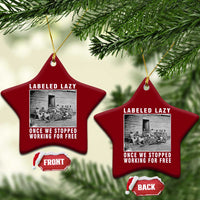 Labeled Lazy Once We Stopped Working For Free Ceramic Ornament