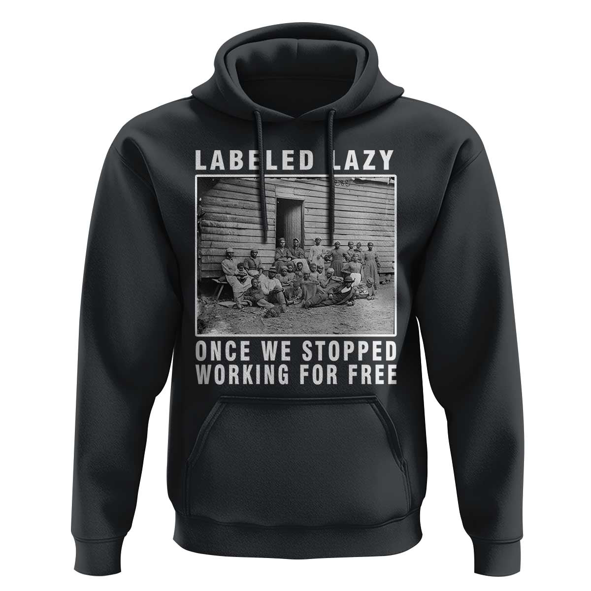 Labeled Lazy Once We Stopped Working For Free Hoodie