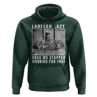 Labeled Lazy Once We Stopped Working For Free Hoodie