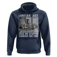 Labeled Lazy Once We Stopped Working For Free Hoodie