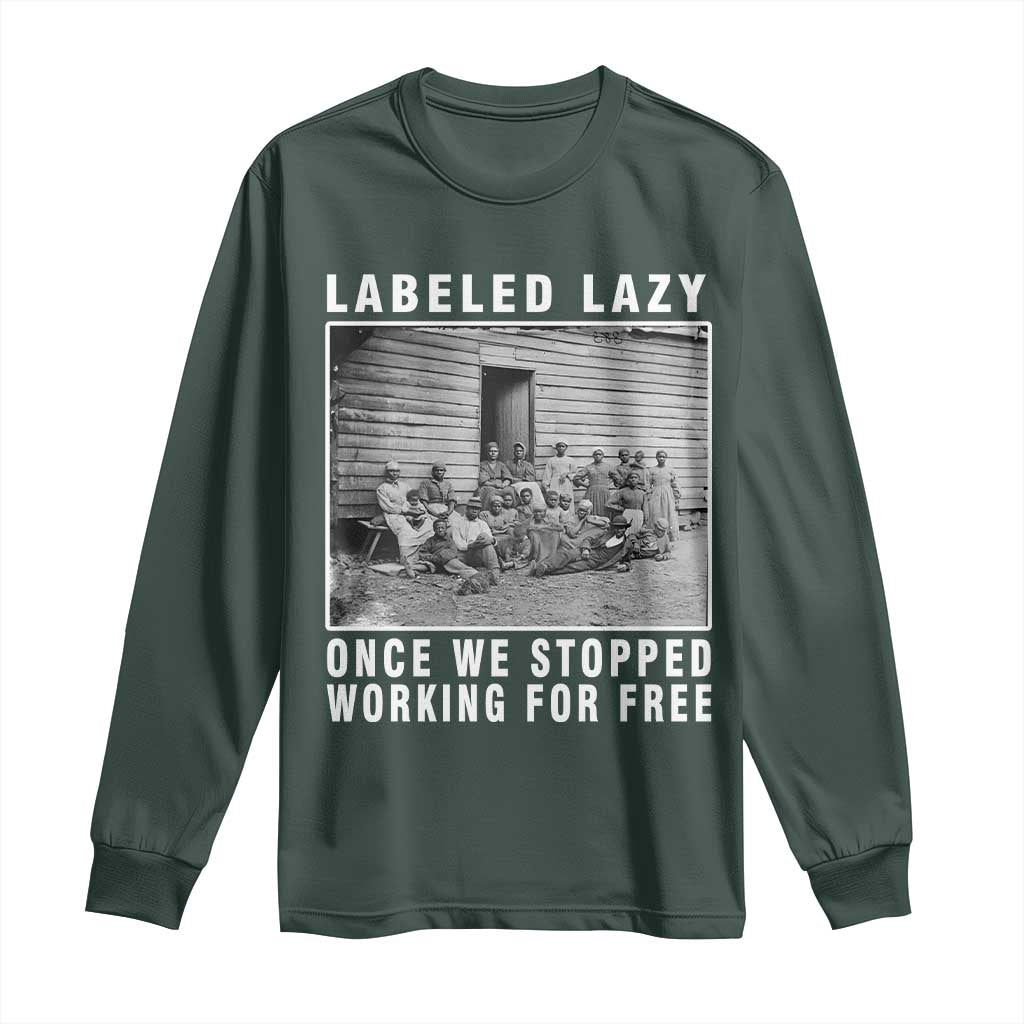 Labeled Lazy Once We Stopped Working For Free Long Sleeve Shirt