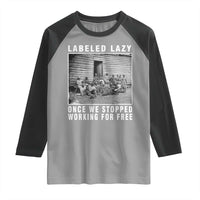 Labeled Lazy Once We Stopped Working For Free Raglan Shirt