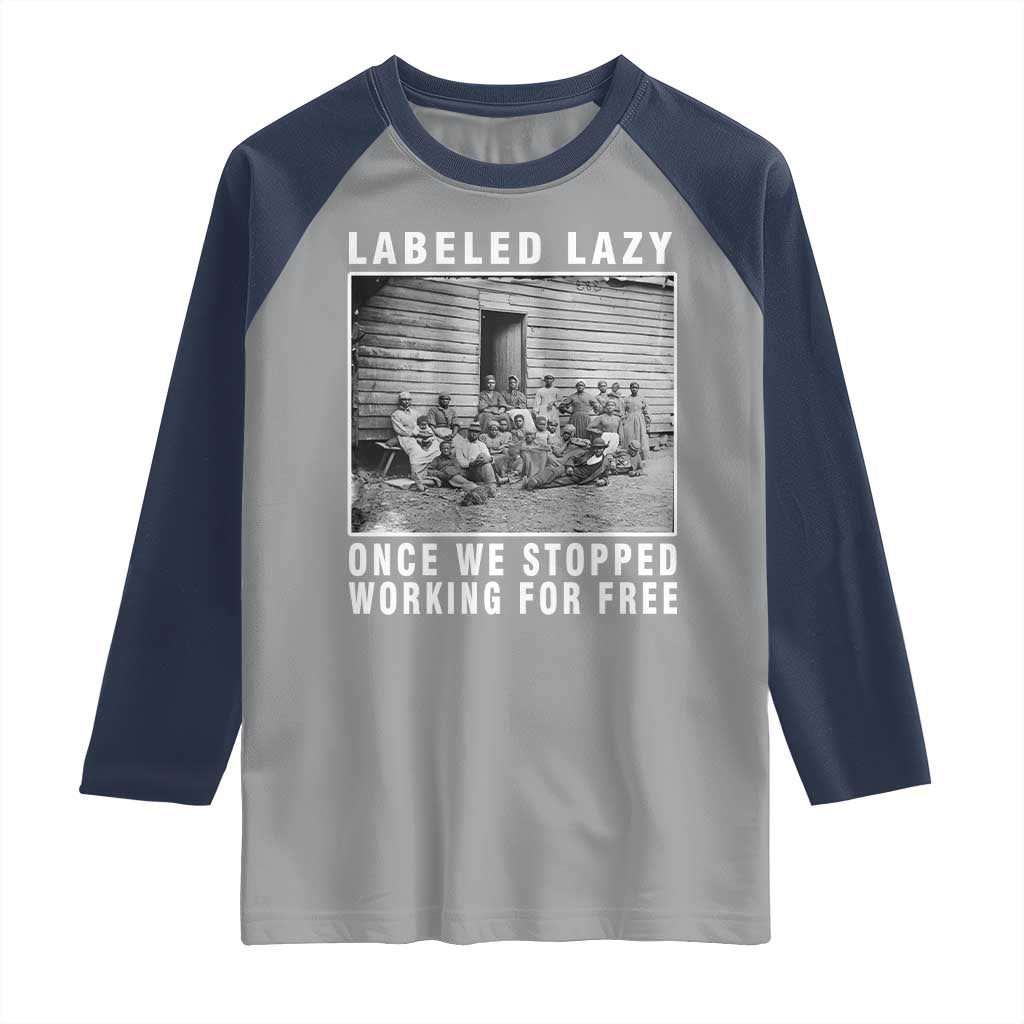 Labeled Lazy Once We Stopped Working For Free Raglan Shirt