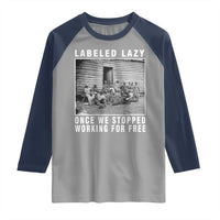 Labeled Lazy Once We Stopped Working For Free Raglan Shirt