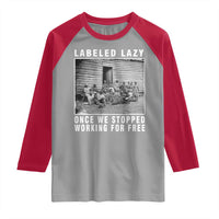 Labeled Lazy Once We Stopped Working For Free Raglan Shirt