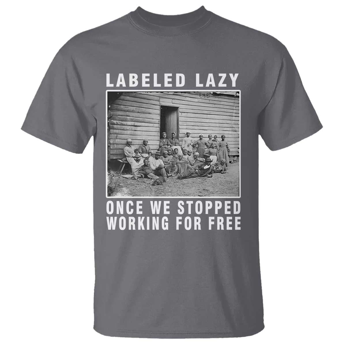 Labeled Lazy Once We Stopped Working For Free T Shirt