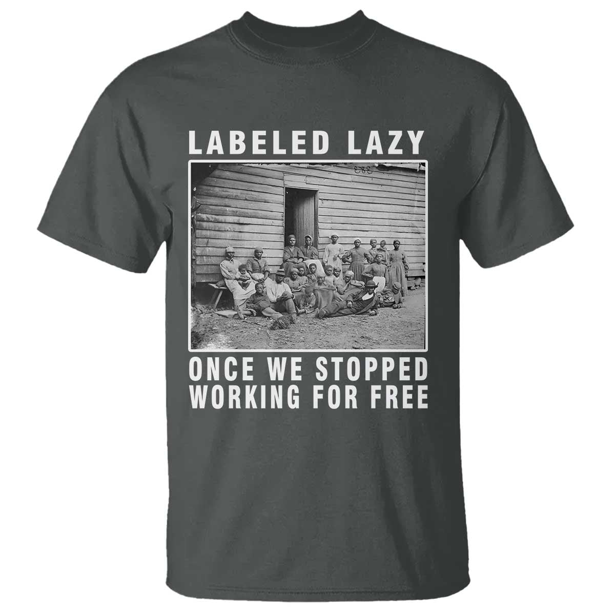 Labeled Lazy Once We Stopped Working For Free T Shirt