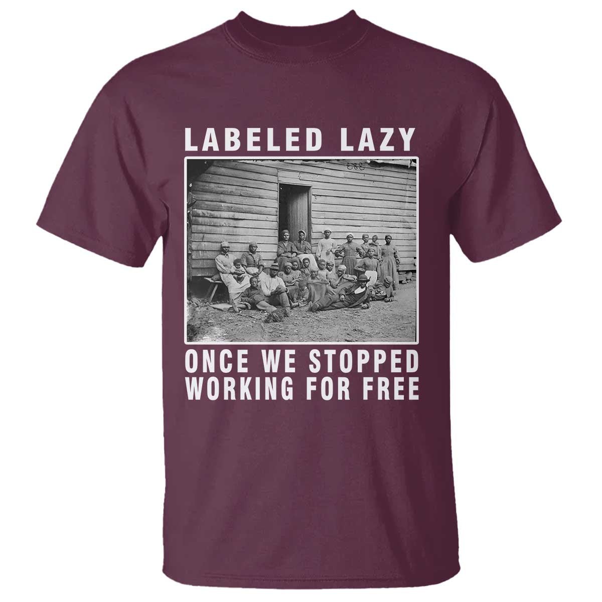 Labeled Lazy Once We Stopped Working For Free T Shirt