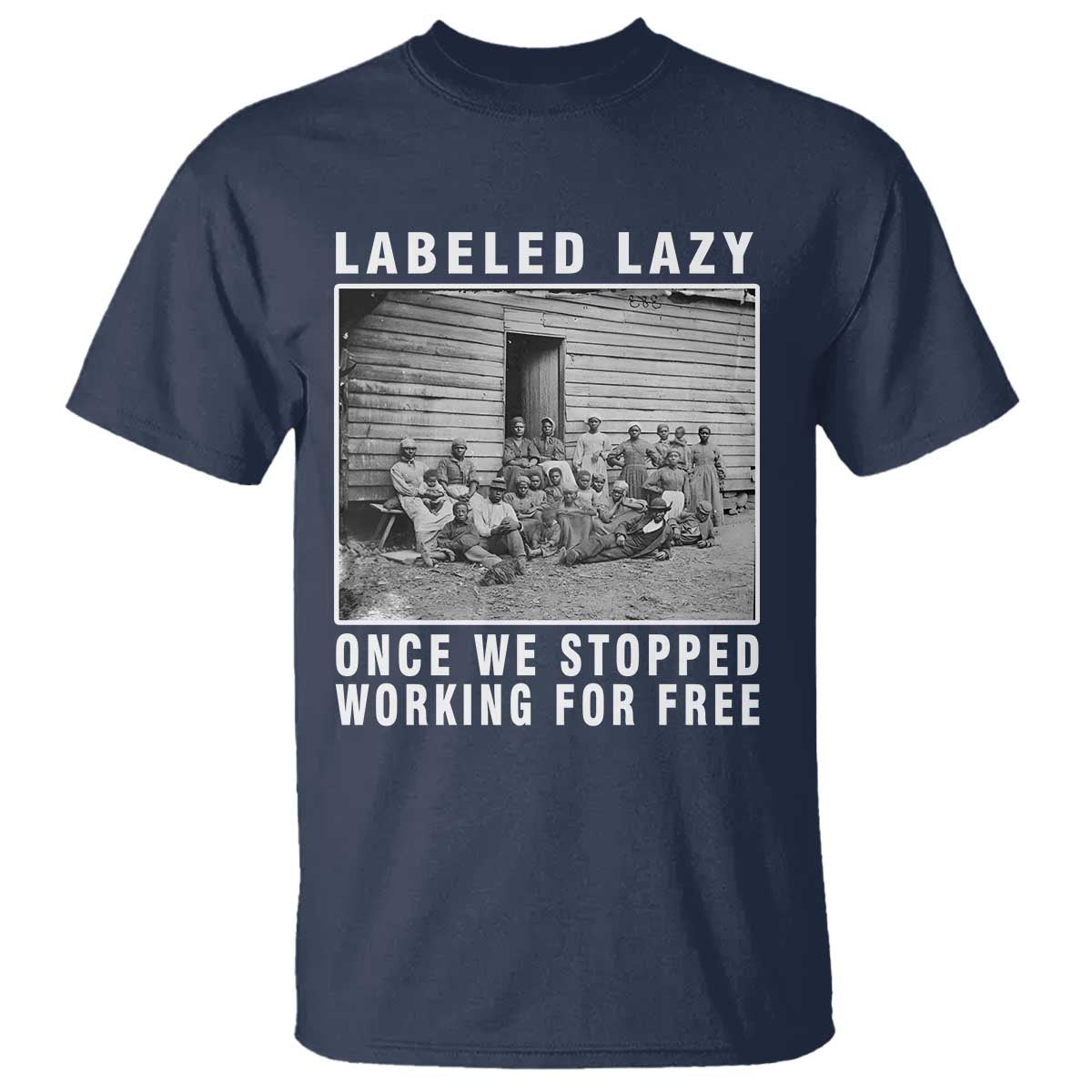 Labeled Lazy Once We Stopped Working For Free T Shirt