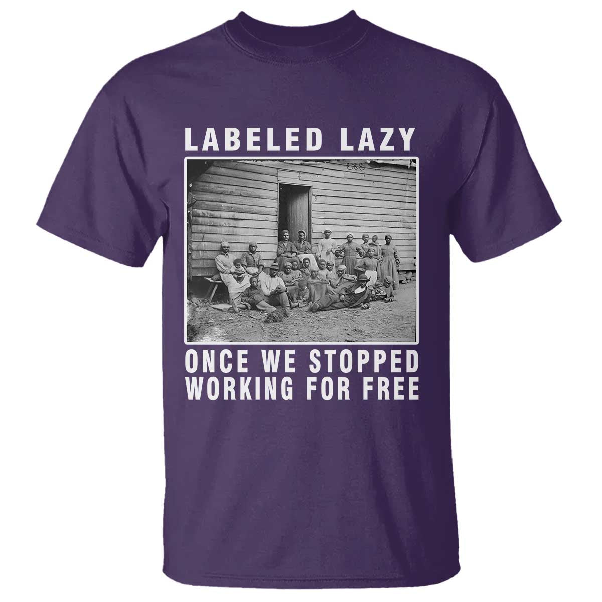 Labeled Lazy Once We Stopped Working For Free T Shirt