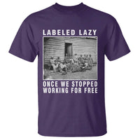 Labeled Lazy Once We Stopped Working For Free T Shirt
