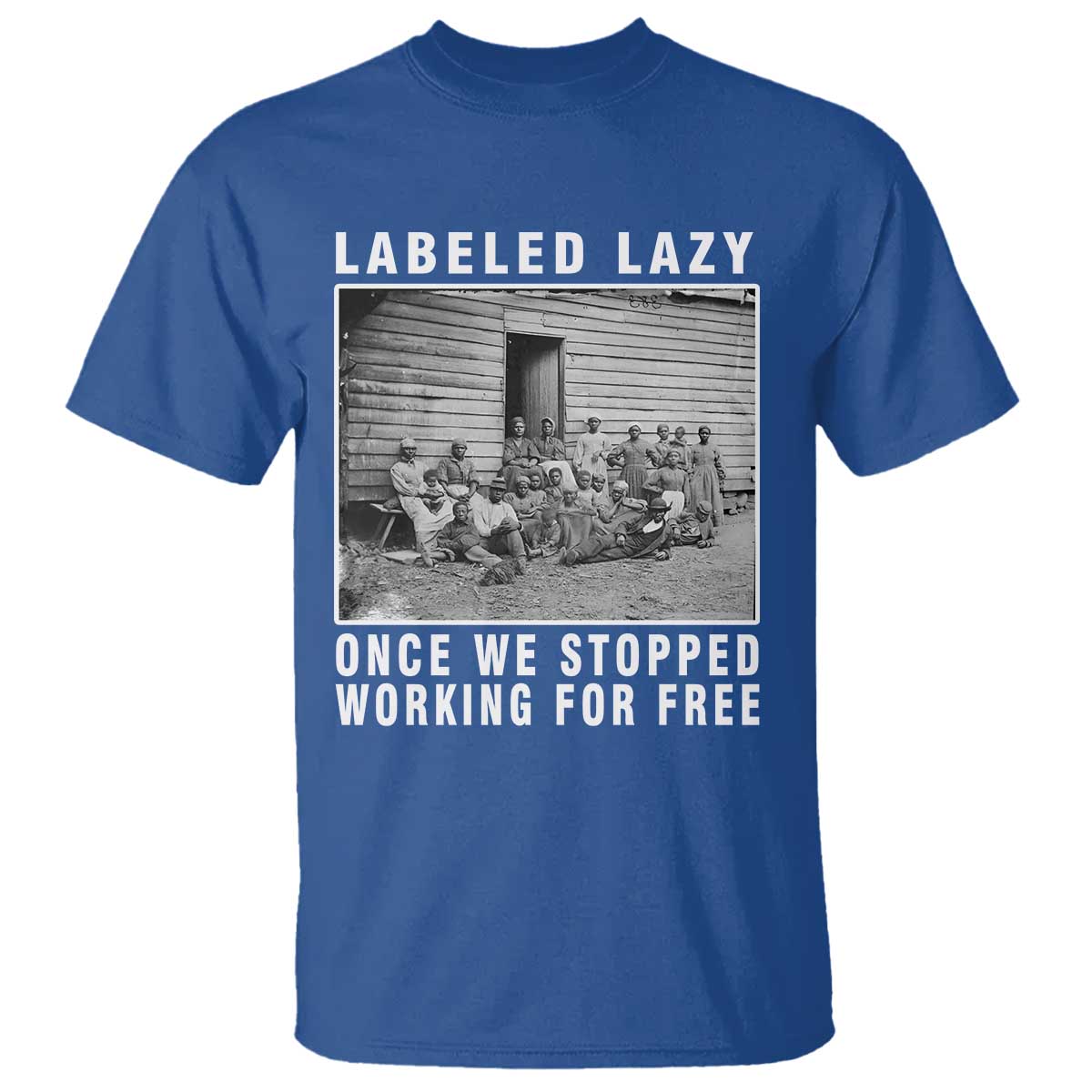 Labeled Lazy Once We Stopped Working For Free T Shirt