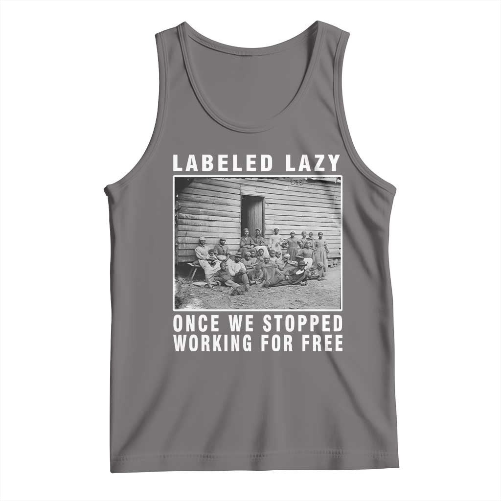 Labeled Lazy Once We Stopped Working For Free Tank Top