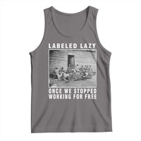 Labeled Lazy Once We Stopped Working For Free Tank Top