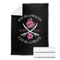 Why Be A Princess When You Can Be A Pirate Throw Blanket Pink Pirates Ship Crossbones Freebooter - Wonder Print Shop