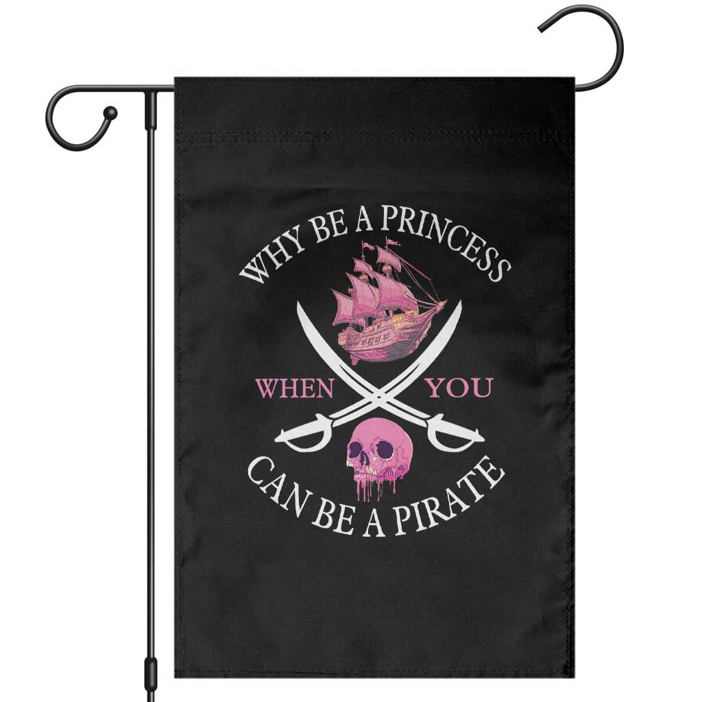 Why Be A Princess When You Can Be A Pirate Garden Flag Pink Pirates Ship Crossbones Freebooter - Wonder Print Shop