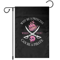 Why Be A Princess When You Can Be A Pirate Garden Flag Pink Pirates Ship Crossbones Freebooter - Wonder Print Shop