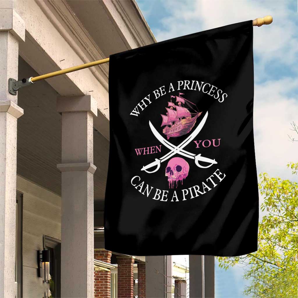 Why Be A Princess When You Can Be A Pirate Garden Flag Pink Pirates Ship Crossbones Freebooter - Wonder Print Shop