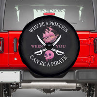 Why Be A Princess When You Can Be A Pirate Spare Tire Cover Pink Pirates Ship Crossbones Freebooter - Wonder Print Shop