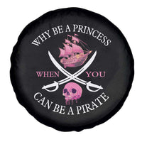 Why Be A Princess When You Can Be A Pirate Spare Tire Cover Pink Pirates Ship Crossbones Freebooter - Wonder Print Shop