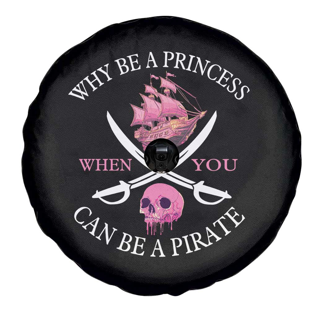 Why Be A Princess When You Can Be A Pirate Spare Tire Cover Pink Pirates Ship Crossbones Freebooter - Wonder Print Shop