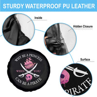 Why Be A Princess When You Can Be A Pirate Spare Tire Cover Pink Pirates Ship Crossbones Freebooter - Wonder Print Shop