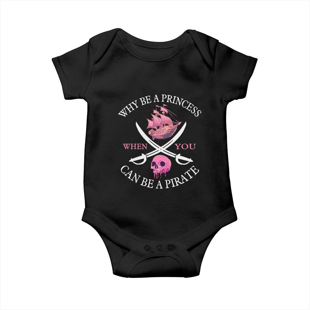 Why Be A Princess When You Can Be A Pirate Baby Onesie Pink Pirates Ship Crossbones Freebooter - Wonder Print Shop