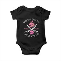 Why Be A Princess When You Can Be A Pirate Baby Onesie Pink Pirates Ship Crossbones Freebooter - Wonder Print Shop