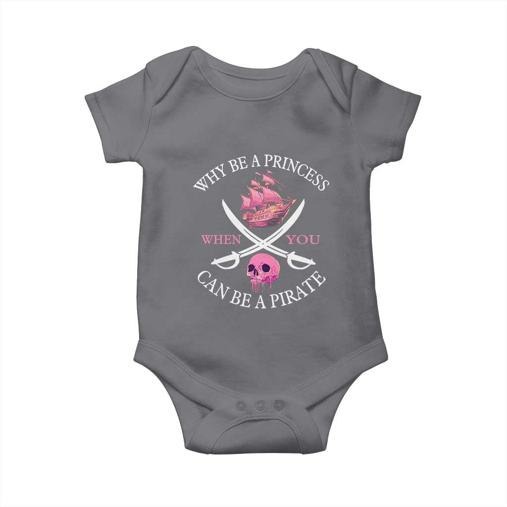 Why Be A Princess When You Can Be A Pirate Baby Onesie Pink Pirates Ship Crossbones Freebooter - Wonder Print Shop