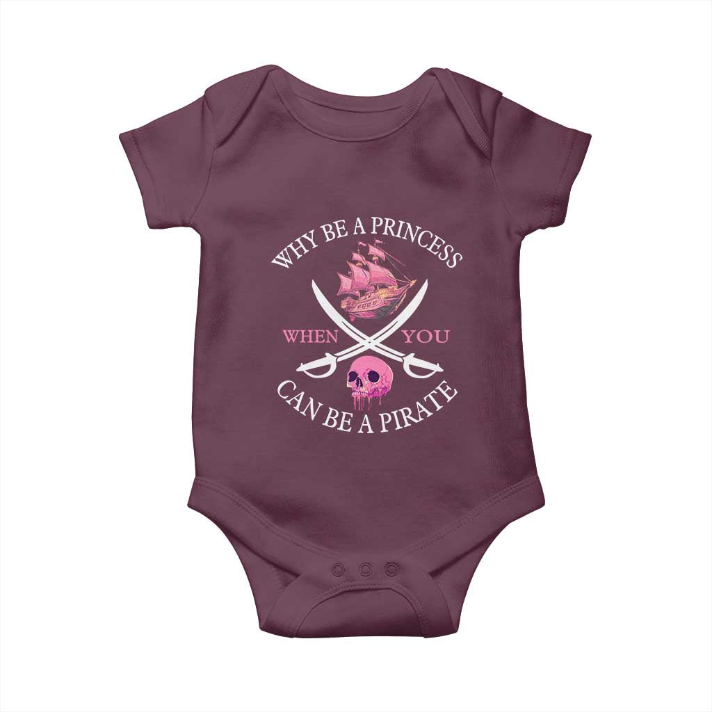 Why Be A Princess When You Can Be A Pirate Baby Onesie Pink Pirates Ship Crossbones Freebooter - Wonder Print Shop