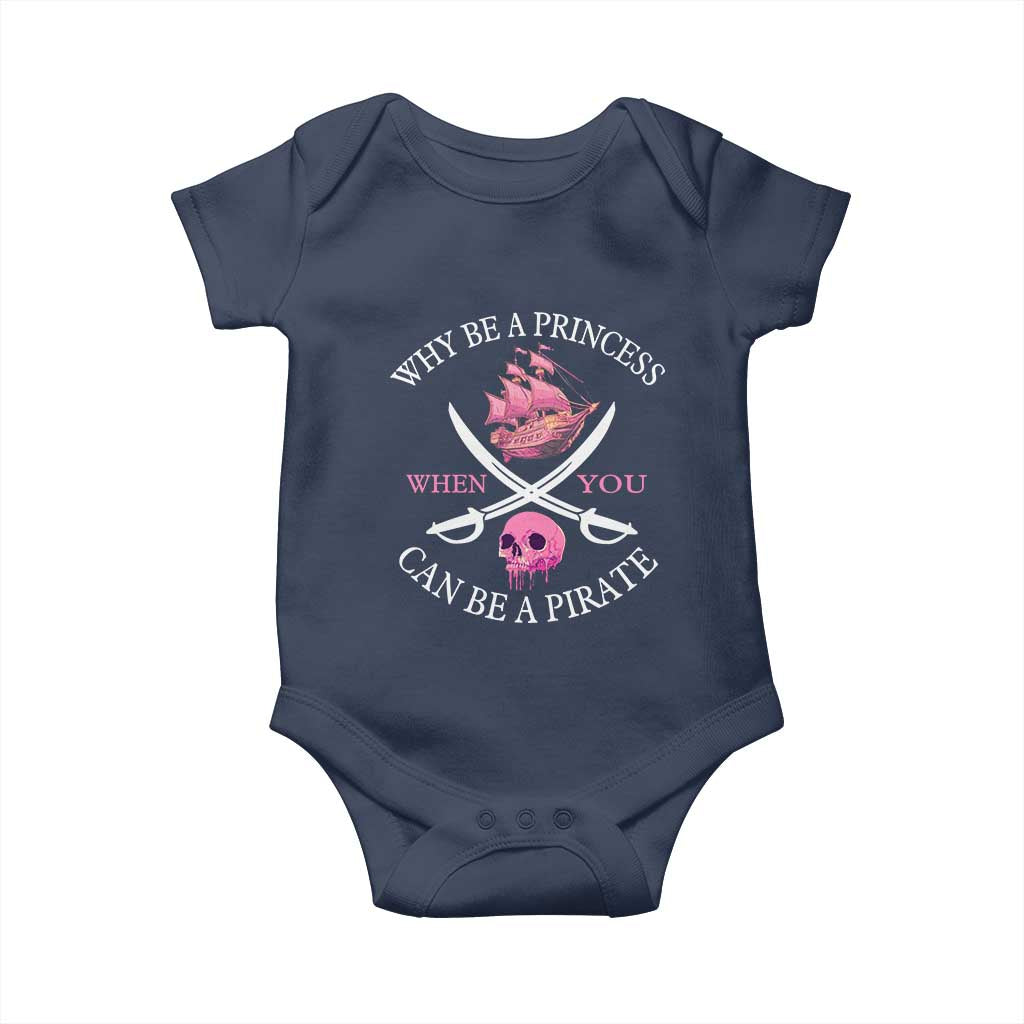 Why Be A Princess When You Can Be A Pirate Baby Onesie Pink Pirates Ship Crossbones Freebooter - Wonder Print Shop