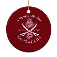 Why Be A Princess When You Can Be A Pirate Ceramic Ornament Pink Pirates Ship Crossbones Freebooter - Wonder Print Shop
