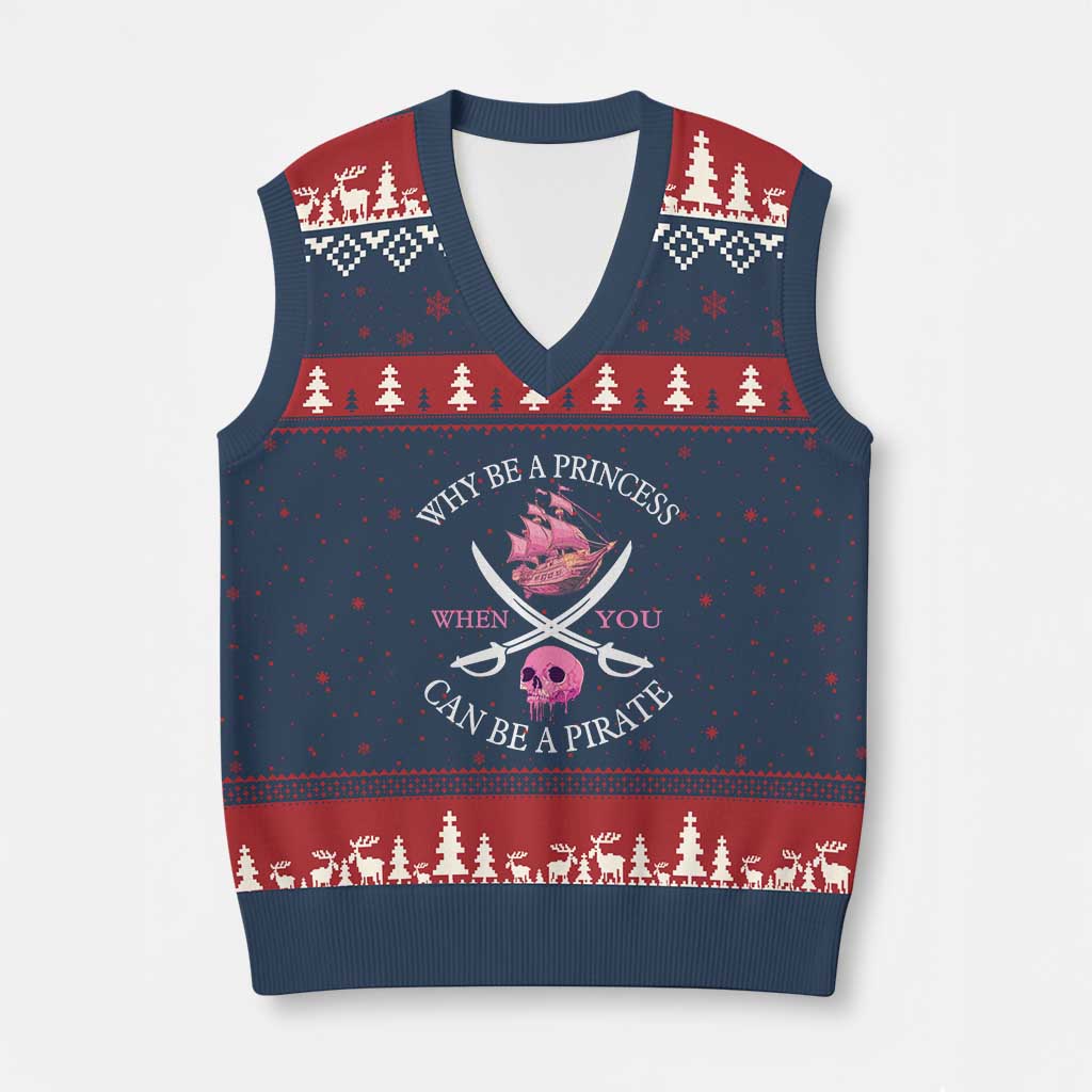 Why Be A Princess When You Can Be A Pirate V-Neck Knit Sweater Vest Pink Pirates Ship Crossbones Freebooter - Wonder Print Shop
