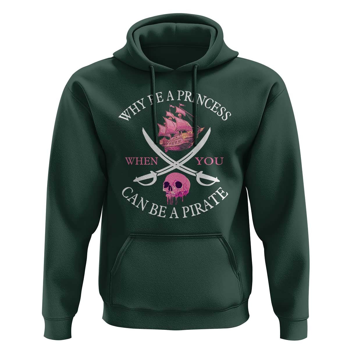 Why Be A Princess When You Can Be A Pirate Hoodie Pink Pirates Ship Crossbones Freebooter - Wonder Print Shop