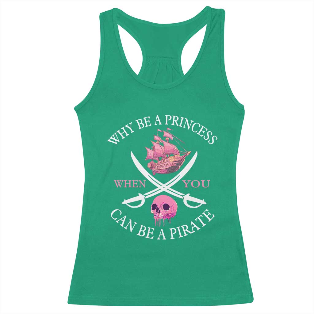Why Be A Princess When You Can Be A Pirate Racerback Tank Top Pink Pirates Ship Crossbones Freebooter - Wonder Print Shop