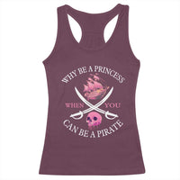 Why Be A Princess When You Can Be A Pirate Racerback Tank Top Pink Pirates Ship Crossbones Freebooter - Wonder Print Shop