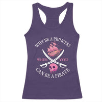 Why Be A Princess When You Can Be A Pirate Racerback Tank Top Pink Pirates Ship Crossbones Freebooter - Wonder Print Shop