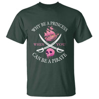 Why Be A Princess When You Can Be A Pirate T Shirt Pink Pirates Ship Crossbones Freebooter - Wonder Print Shop