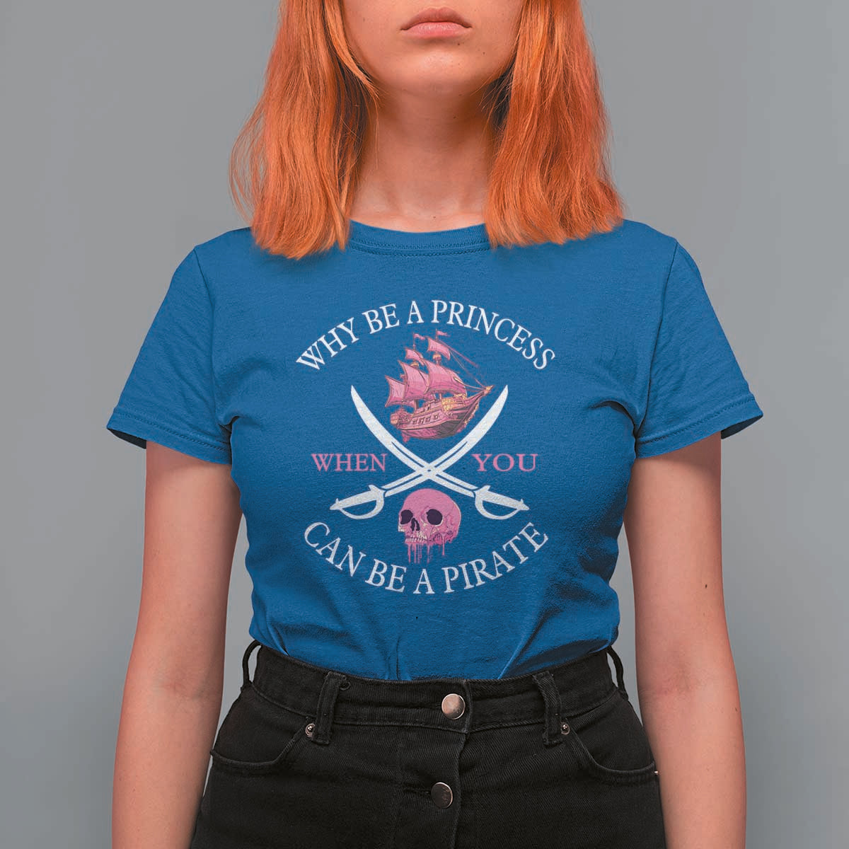 Why Be A Princess When You Can Be A Pirate T Shirt For Women Pink Pirates Ship Crossbones Freebooter - Wonder Print Shop