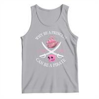 Why Be A Princess When You Can Be A Pirate Tank Top Pink Pirates Ship Crossbones Freebooter - Wonder Print Shop