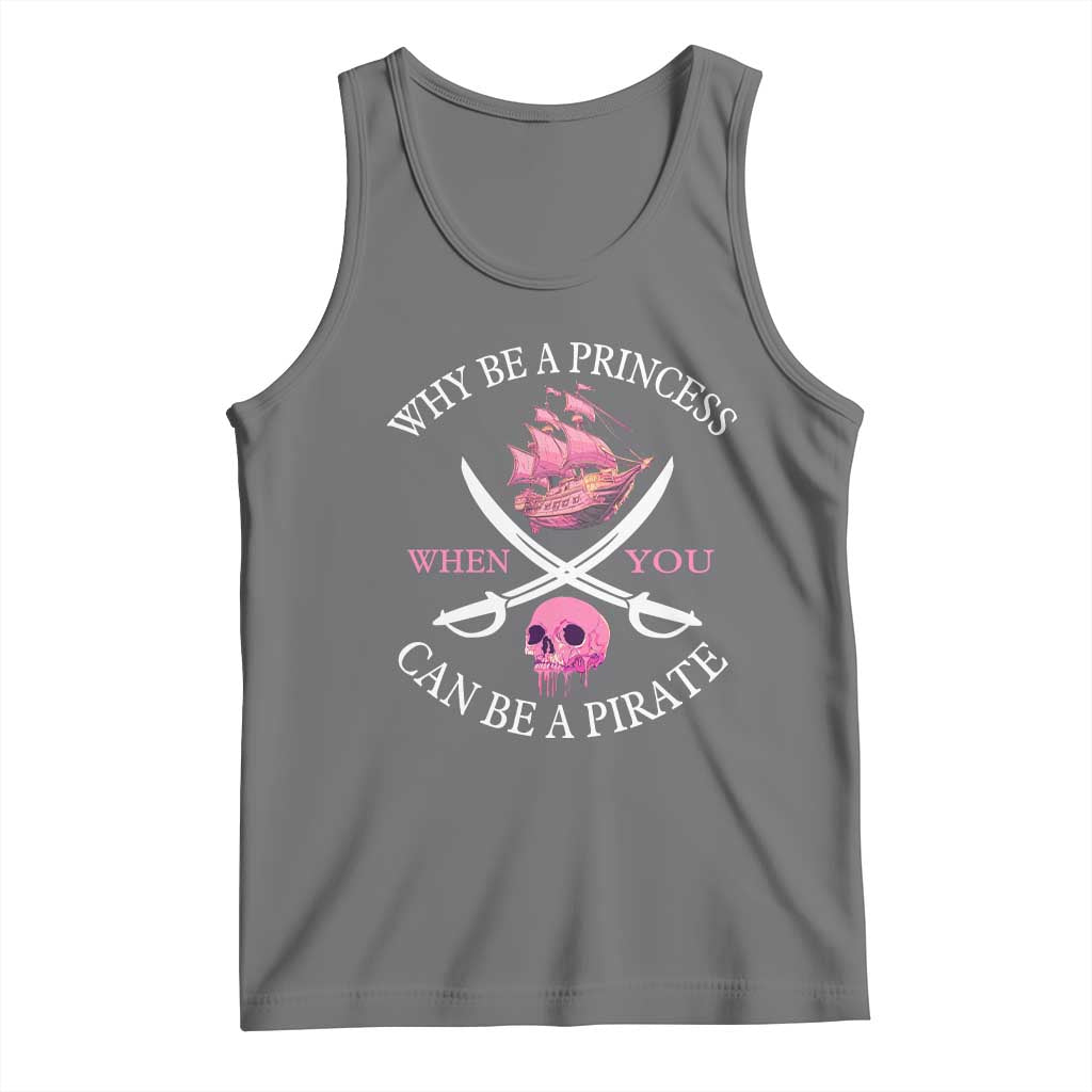 Why Be A Princess When You Can Be A Pirate Tank Top Pink Pirates Ship Crossbones Freebooter - Wonder Print Shop